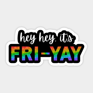 hey hey, it's FRI-YAY Sticker